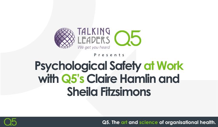 Psychological Safety at Work with Q5’s Claire Hamlin and Sheila Fitzsimons