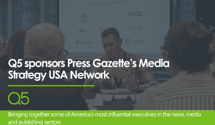 Q5 sponsors Press Gazette’s Media Strategy USA Network