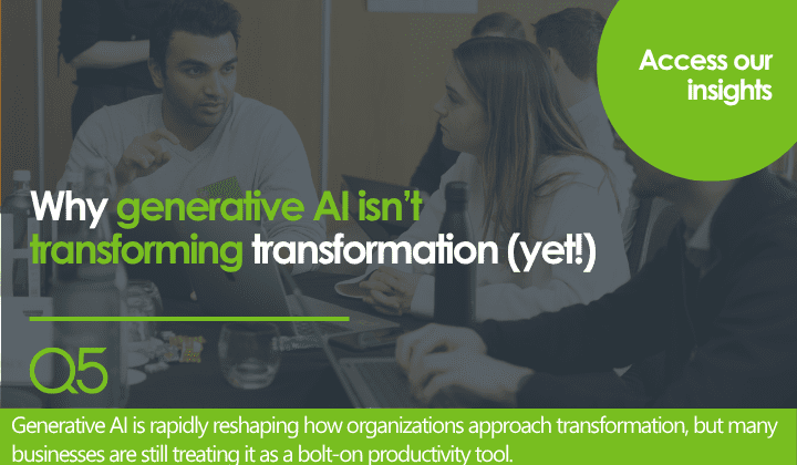 Why generative AI isn’t transforming transformation (yet!)